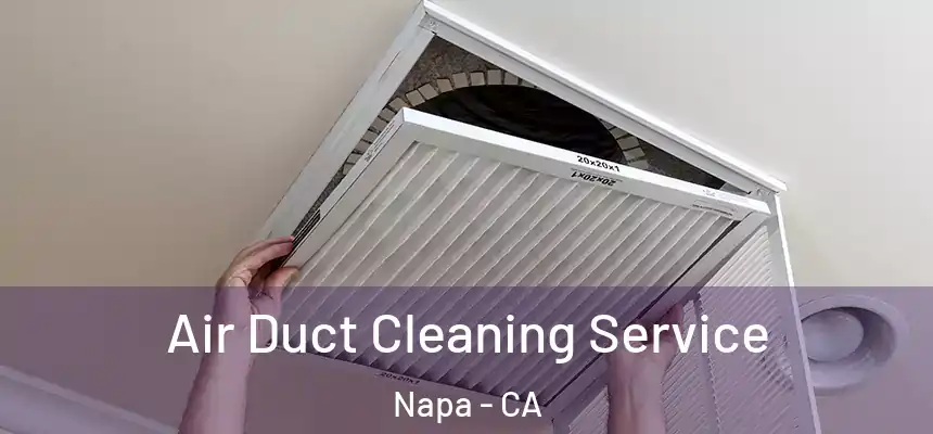  Air Duct Cleaning Service Napa - CA