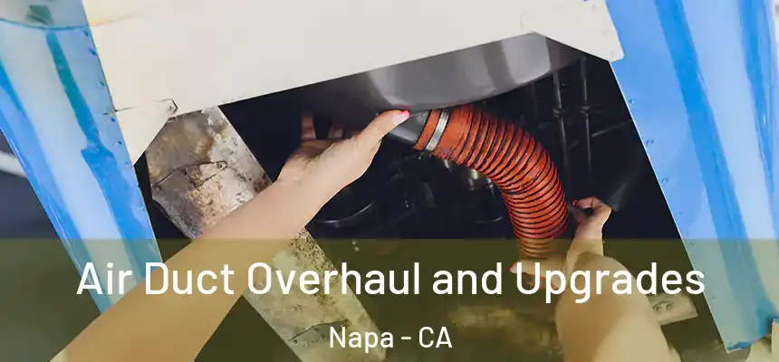 Air Duct Overhaul and Upgrades Napa - CA