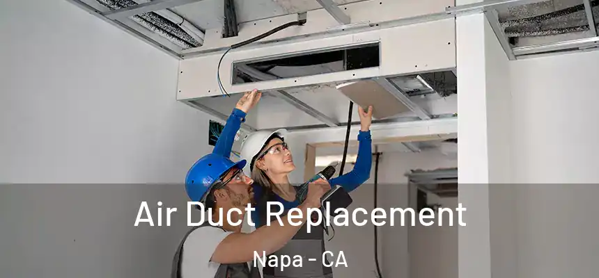  Air Duct Replacement Napa - CA