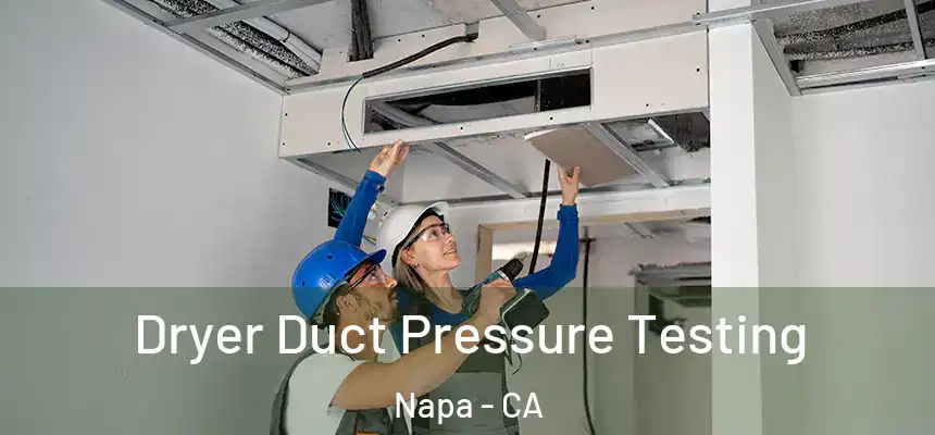 Dryer Duct Pressure Testing Napa - CA