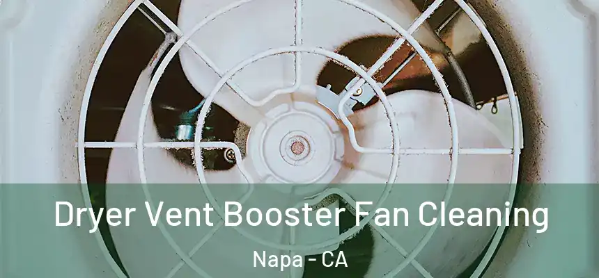  Dryer Vent Booster Fan Cleaning Napa - CA