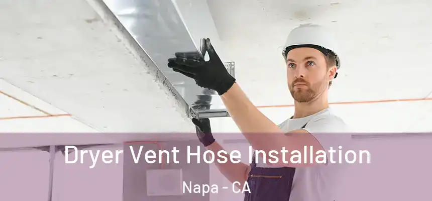 Dryer Vent Hose Installation Napa - CA