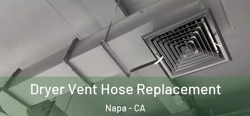 Dryer Vent Hose Replacement Napa - CA