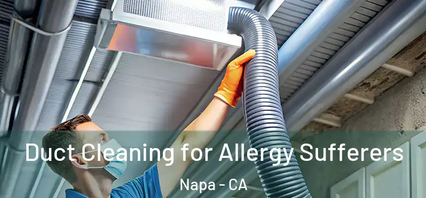  Duct Cleaning for Allergy Sufferers Napa - CA