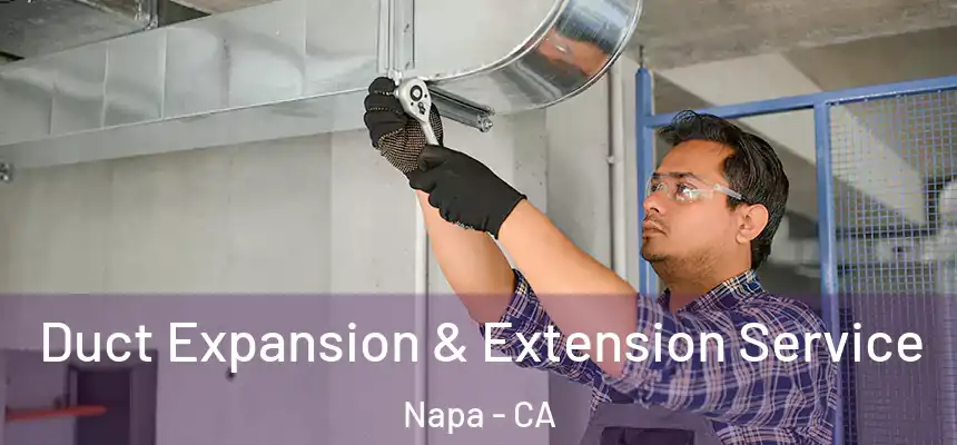 Duct Expansion & Extension Service Napa - CA