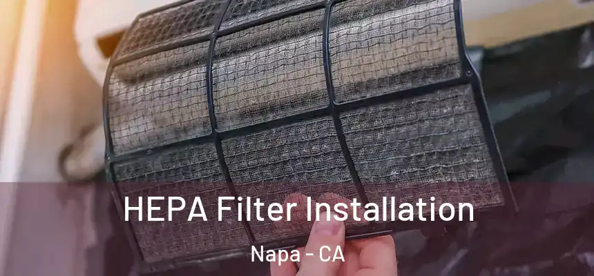  HEPA Filter Installation Napa - CA