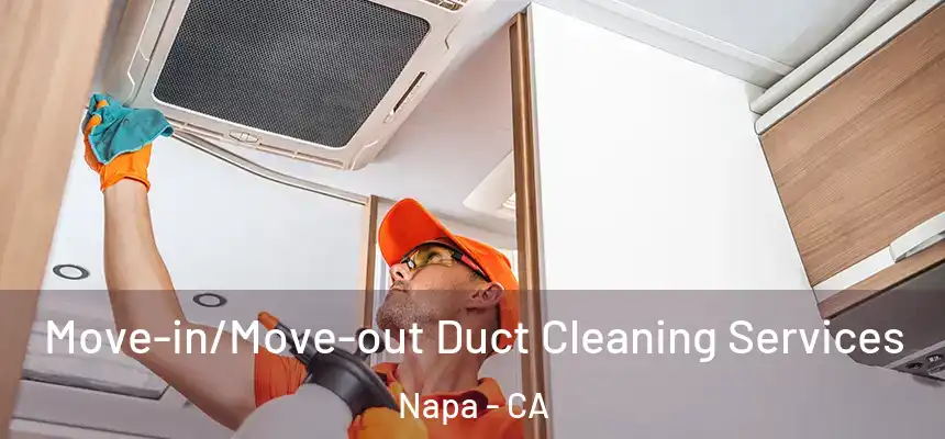  Move-in/Move-out Duct Cleaning Services Napa - CA