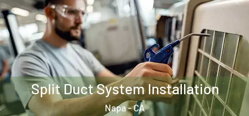  Split Duct System Installation Napa - CA