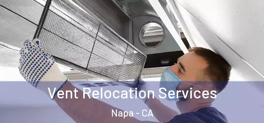  Vent Relocation Services Napa - CA